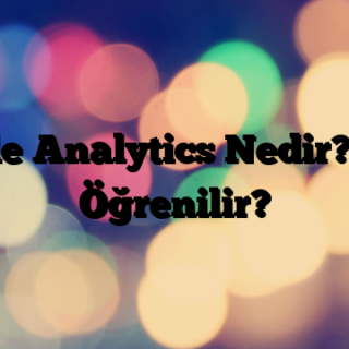 Google Analytics Nedir? Nasıl Öğrenilir?
