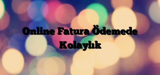 Online Fatura Ödemede Kolaylık
