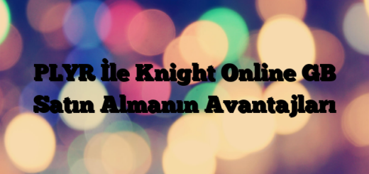 PLYR İle Knight Online GB Satın Almanın Avantajları