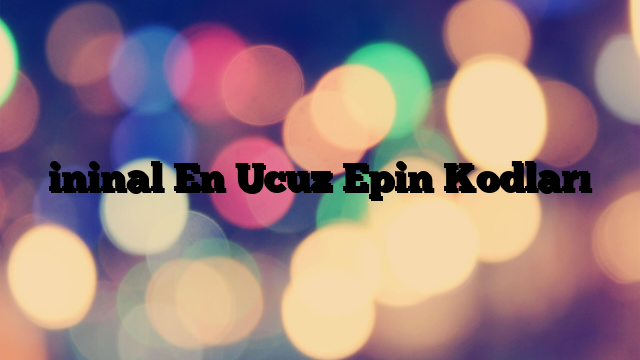 Ininal En Ucuz Epin Kodları